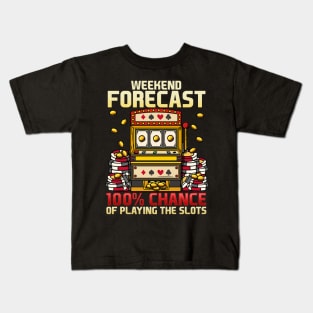 Weekend Forecast 100% Chance Of Playing Slots Casino graphic Kids T-Shirt